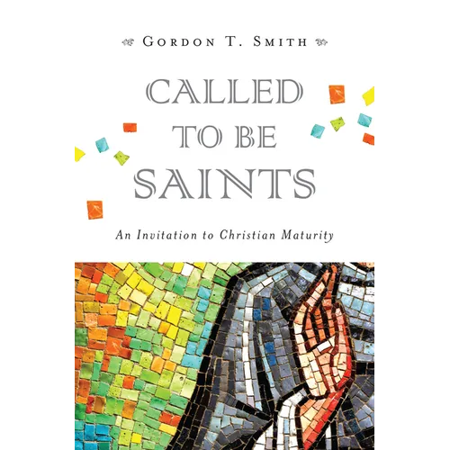 Called to Be Saints: An Invitation to Christian Maturity - Paperback