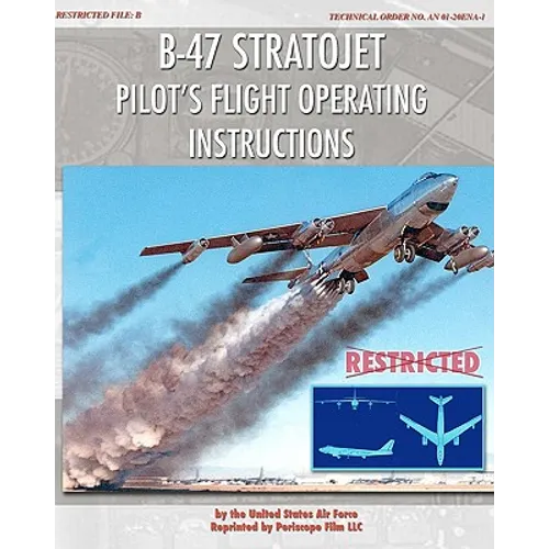 B-47 Stratojet Pilot's Flight Operating Instructions - Paperback