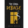 The Final Debacle - Paperback