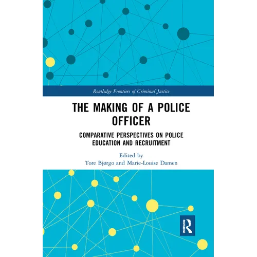 The Making of a Police Officer: Comparative Perspectives on Police Education and Recruitment - Paperback