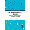The Making of a Police Officer: Comparative Perspectives on Police Education and Recruitment - Paperback