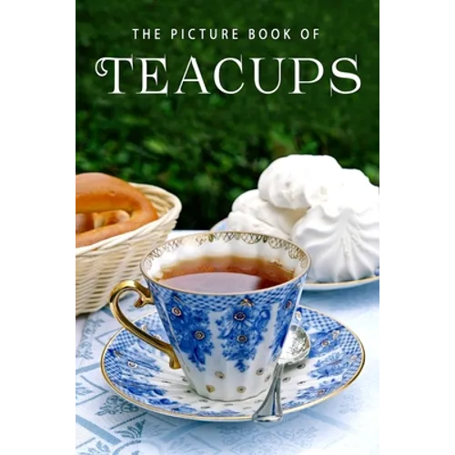 The Picture Book of Teacups: A Gift Book for Alzheimer's Patients and Seniors with Dementia - Paperback