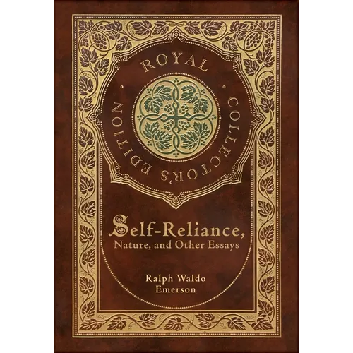 Self-Reliance, Nature, and Other Essays (Royal Collector's Edition) (Case Laminate Hardcover with Jacket) - Hardcover