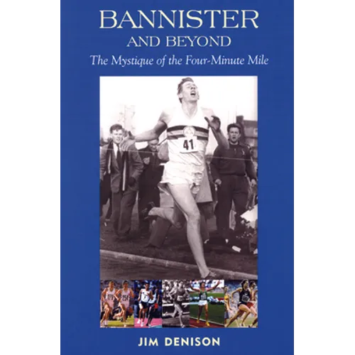 Bannister and Beyond: The Mystique of the Four-Minute Mile - Paperback