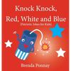 Knock Knock, Red, White, and Blue! - Hardcover