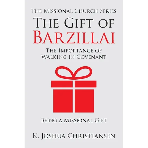 The Gift of Barzillai: The Importance of Walking in Covenant - Paperback