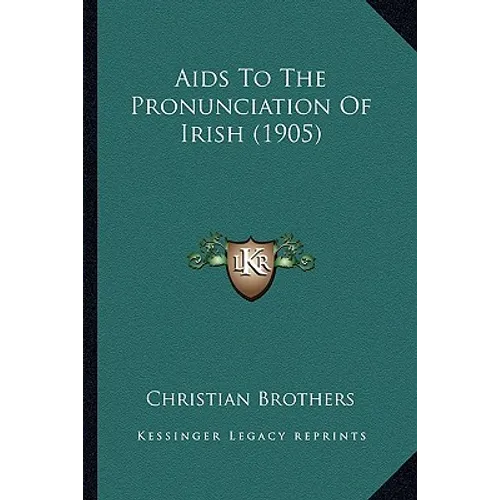 Aids To The Pronunciation Of Irish (1905) - Paperback