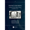 Paving Our Ways: A History of the World's Roads and Pavements - Paperback