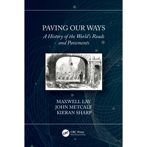 Paving Our Ways: A History of the World's Roads and Pavements - Paperback
