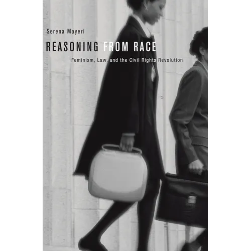 Reasoning from Race: Feminism, Law, and the Civil Rights Revolution - Paperback