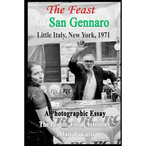 The Feast Of San Gennaro, Little Italy, New York, 1971: A Photographic Essay: The People, Food, Activities - Paperback