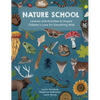 Nature School: Lessons and Activities to Inspire Children's Love for Everything Wild - Paperback
