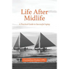 Life After Midlife: A Practical Guide to Successful Aging - Paperback
