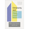 Christianity and Critical Race Theory: A Faithful and Constructive Conversation - Paperback