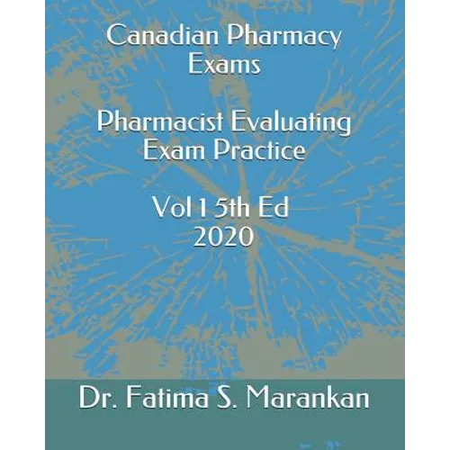 Canadian Pharmacy Exams - Pharmacist Evaluating Exam Practice Volume 1 5th Ed 2020 - Paperback