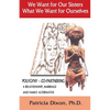 We Want for Our Sisters What We Want for Ourselves: Polygyny: A Relationship, Marriage and Family Alternative - Paperback