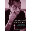 You Mean It or You Don't: James Baldwin's Radical Challenge - Hardcover
