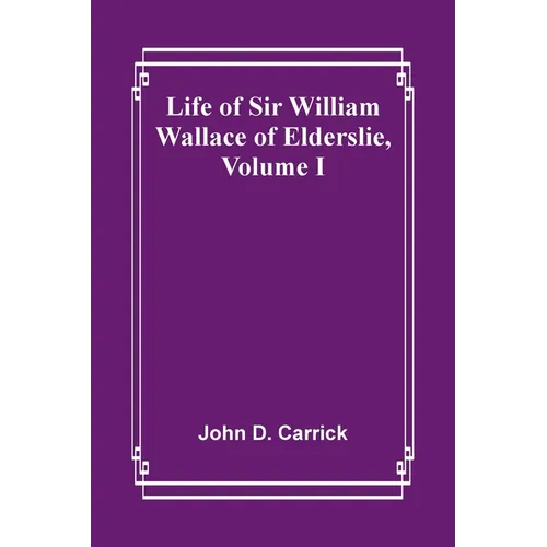 Life of Sir William Wallace of Elderslie, Volume I - Paperback