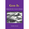 God Is: Ending Hell with A Course In Miracles (hardcover) - Hardcover