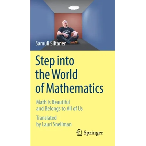 Step Into the World of Mathematics: Math Is Beautiful and Belongs to All of Us - Hardcover