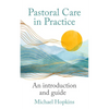 Pastoral Care in Practice: An Introduction and Guide - Paperback