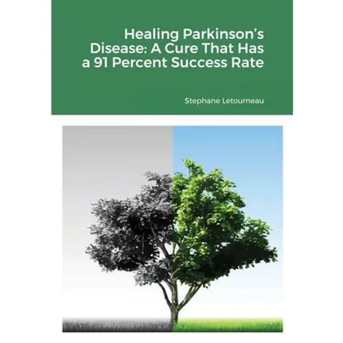 Healing Parkinson's Disease: A Cure That Has a 91 Percent Success Rate - Paperback
