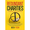 Redundant Charities: Escaping the cycle of dependence - Paperback