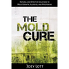 The Mold Cure: Natural and Effective Solutions to Mold Growth, Allergies, and Mycotoxins - Paperback