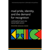 Madness and the Demand for Recognition: A Philosophical Inquiry Into Identity and Mental Health Activism - Paperback