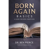 Born Again Basics: A Guide Book For New Christians - Paperback