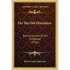 On The Old Plantation: Reminiscences Of His Childhood (1916) - Paperback