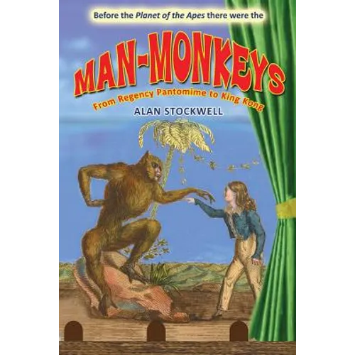Man-Monkeys: From Regency Pantomime to King Kong - Paperback