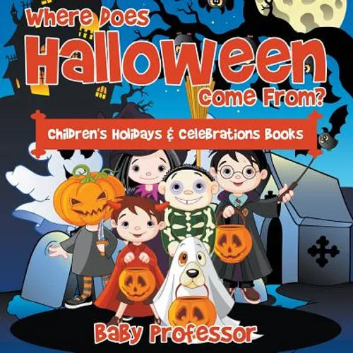 Where Does Halloween Come From? Children's Holidays & Celebrations Books - Paperback