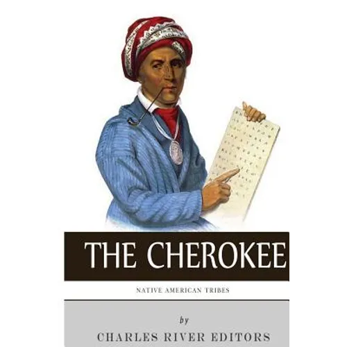 Native American Tribes: The History and Culture of the Cherokee - Paperback