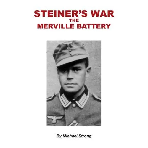 Steiner's War-The Merville Battery - Paperback