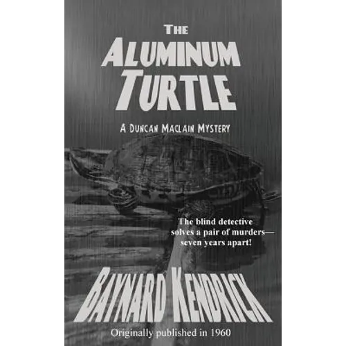 The Aluminum Turtle: A Classic Mystery of Clues, Deception, and Hidden Design - Hardcover