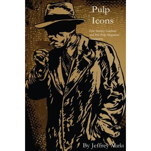 Pulp Icons: : Erle Stanley Gardner and His Pulp Magazine Characters - Paperback