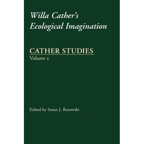 Cather Studies, Volume 5: Willa Cather's Ecological Imagination - Paperback