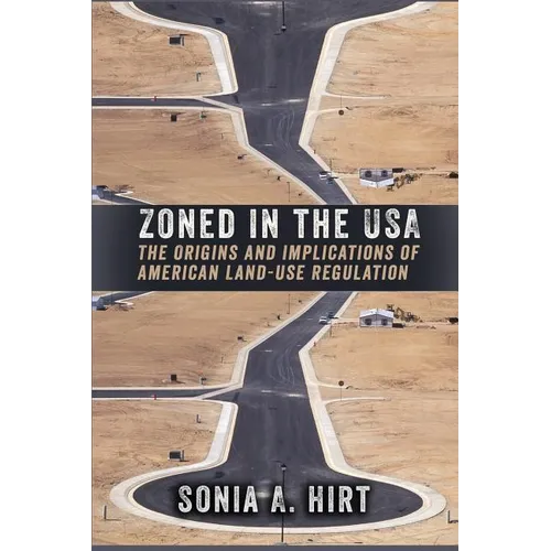 Zoned in the USA: The Origins and Implications of American Land-Use Regulation - Paperback