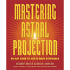 Mastering Astral Projection: 90-Day Guide to Out-Of-Body Experience - Paperback