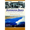 Huntington Beach Chronicles: The Heart of Surf City - Paperback