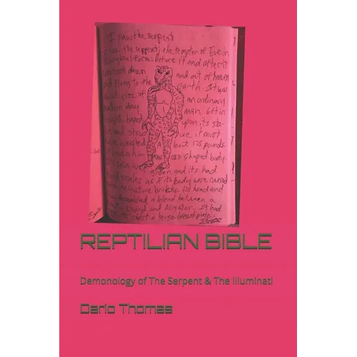 Reptilian Bible: Demonology of The Serpent Race: Reptilian Esoterics & The Illuminati - Paperback
