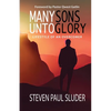 Many Sons Unto Glory: Lifestyle of an Overcomer - Paperback