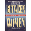 Between Women: Love, Envy and Competition in Women's Friendships - Paperback