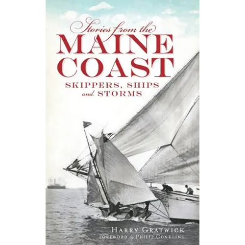 Stories from the Maine Coast: Skippers, Ships and Storms - Hardcover