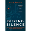 Buying Silence: How Oligarchs, Corporations and Plutocrats Use the Law to Gag Their Critics - Hardcover