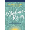 Wholeness Rising: Every Woman's Wholeness Handbook - Paperback