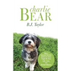Charlie Bear: What a Headstrong Rescue Dog Taught Me about Life, Love, and Second Chances - Paperback