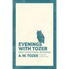 Evenings with Tozer: Daily Devotional Readings - Paperback