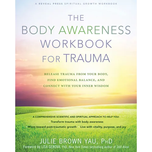 The Body Awareness Workbook for Trauma: Release Trauma from Your Body, Find Emotional Balance, and Connect with Your Inner Wisdom - Paperback